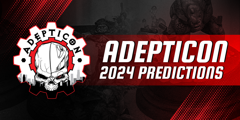 Adepticon Predictions 2024